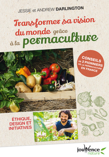 Transformer sa vision du monde grâce à la permaculture - Jessie Darlington - JOUVENCE