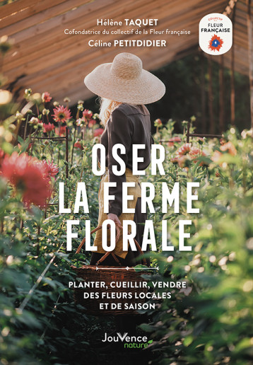 Oser la ferme florale - Hélène Taquet - JOUVENCE