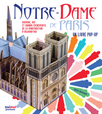 Notre Dame de Paris - Histoire, art et grands évènements, de la construction à aujourd'hui - David Hawcock - NUINUI JEUNESSE