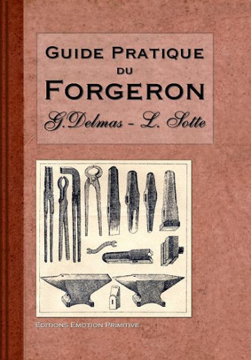 Guide pratique du forgeron - Delmas Sotte - PRIMITIVE