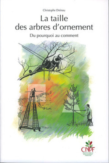 La taille des arbres d'ornement - du pourquoi au comment - Christophe Drénou - IDF