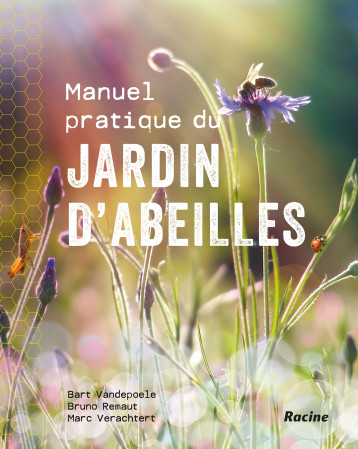 Manuel pratique du jardin d'abeilles -  Collectif - RACINE BE