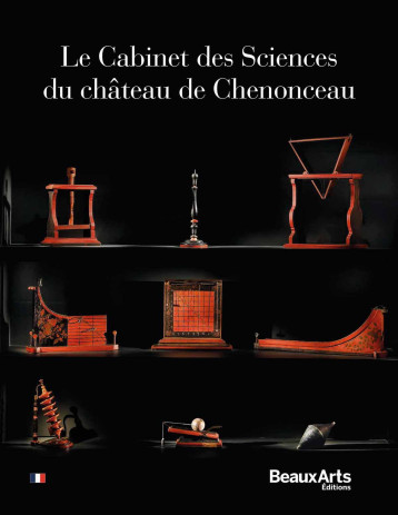 Le Cabinet des Sciences du château de Chenonceau -  Collectif - BEAUX ARTS ED