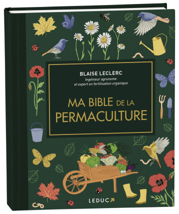 Ma bible de la permaculture - édition de luxe - Blaise Leclerc - LEDUC