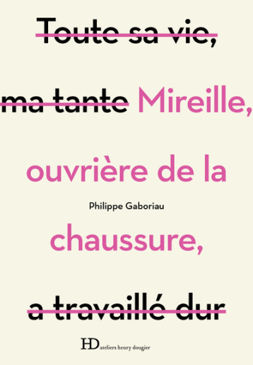 Mireille, ouvrière de la chaussure - Philippe Gaboriau - HENRY DOUGIER