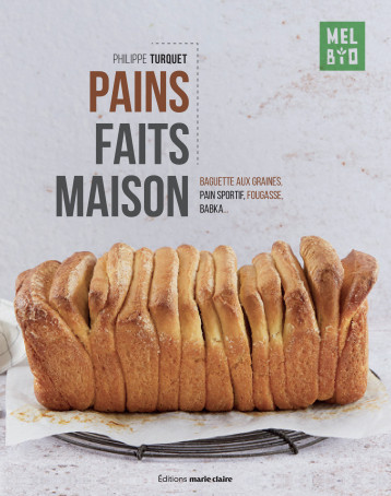 Pains faits maison  - Philippe TURQUET - MARIE-CLAIRE