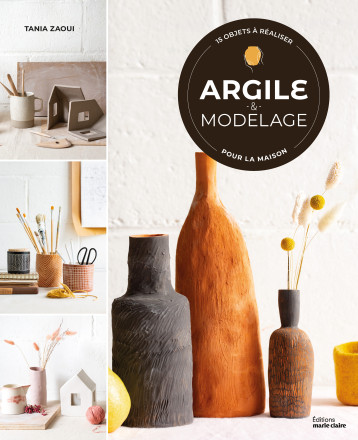 Argile et modelage - TANIA ZAOUI - MARIE-CLAIRE