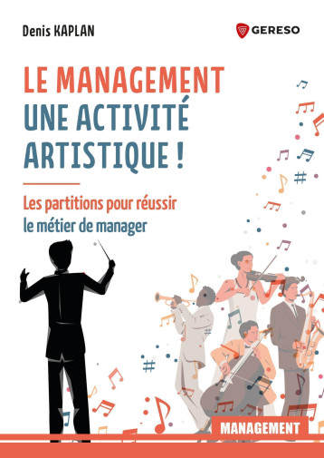 Le management : une activité artistique ! -  KAPLAN DENIS - GERESO