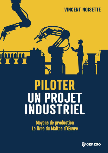 Piloter un projet industriel - Vincent Noisette - GERESO