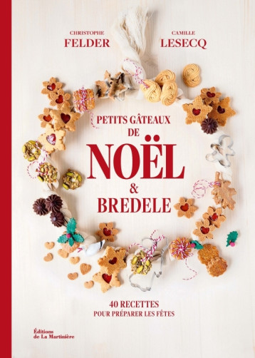 Petits gâteaux de Noël et bredele - Christophe Felder - MARTINIERE BL