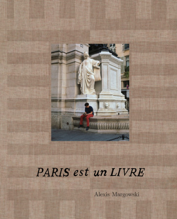 Paris est un livre -  MARGOWSKI ALEXIS/BRUNO MARTIN - KERIBUS