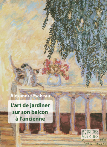 L'art de jardiner sur son balcon à l'ancienne - Alexandre Ysabeau - ESPACES SIGNES