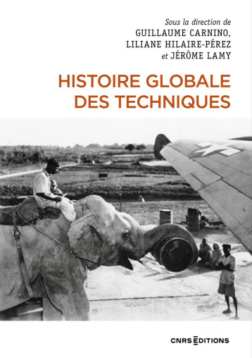 Histoire globale des techniques - Guillaume Carnino - CNRS EDITIONS