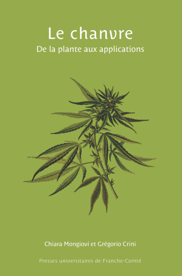 LE CHANVRE. DE LA PLANTE AUX APPLICATIONS -  CRINI G, MONGIOVI C. - PUFC