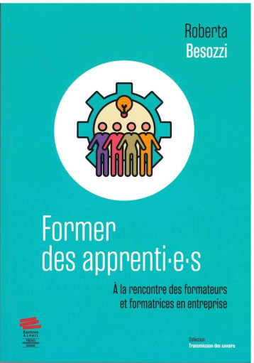 FORMER DES APPRENTI E S  A LA RENCONTRE DES FORMATEURS ET FORMATRICES EN ENTREPRISE -  BESOZZI ROBERTA - ALPHIL