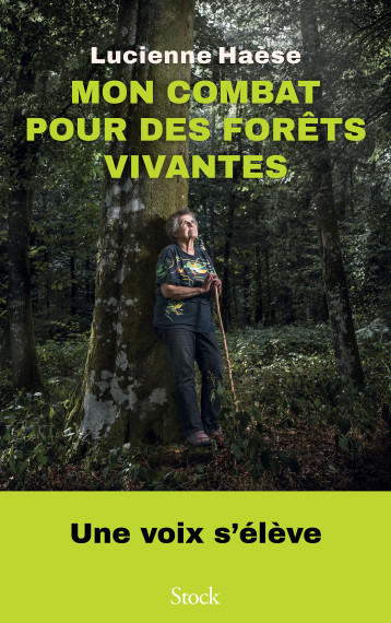 Mon combat pour des forêts vivantes - Lucienne Haèse - STOCK