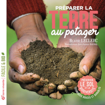 Préparer la terre au potager - BLAISE LECLERC - TERRE VIVANTE