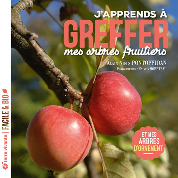 J'apprends à greffer mes arbres fruitiers - Nouvelle édition - Alain Pontoppidan - TERRE VIVANTE