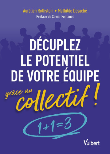 Décuplez le potentiel de votre équipe grâce au collectif ! - Aurélien Rothstein - VUIBERT