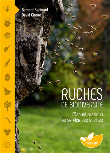 Ruches de biodiversité - Manuel pratique au service des abeilles - Bernard Bertrand - DE TERRAN