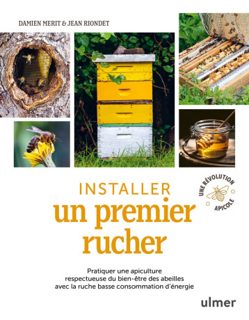 Installer un premier rucher - Pratiquer une apiculture respectueuse du bien-être des abeilles avec la ruche basse consommation d'éne - Jean Riondet - ULMER