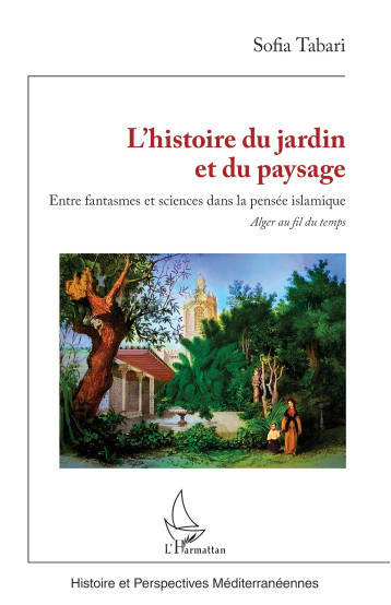 L’histoire du jardin et du paysage - Sofia Tabari - L'HARMATTAN