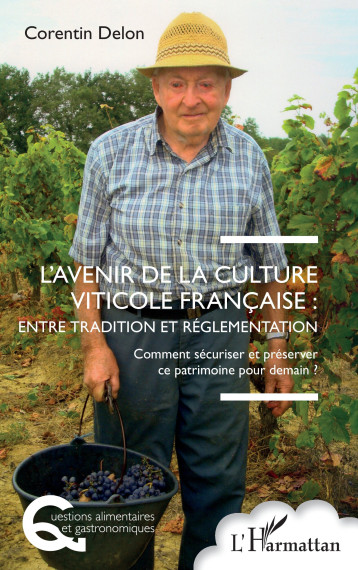 L’avenir de la culture viticole française : entre tradition et réglementation - Corentin Delon - L'HARMATTAN