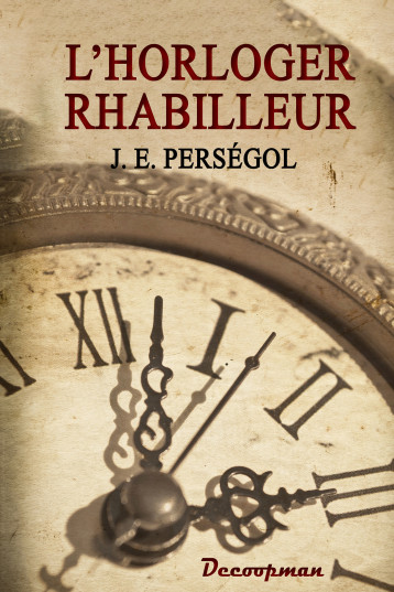 L'Horloger rhabilleur - J.-E. Perségol - DECOOPMAN