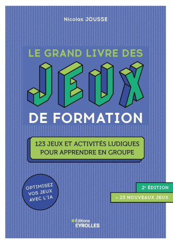 Le grand livre des jeux de formation 2e édition - Nicolas Jousse - EYROLLES