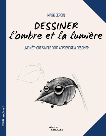 Dessiner l'ombre et la lumière - Mark Bergin - EYROLLES