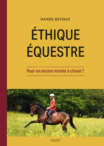 Ethique équestre : Peut-on encore monter à cheval ? - Daniel Reyssat - VIGOT