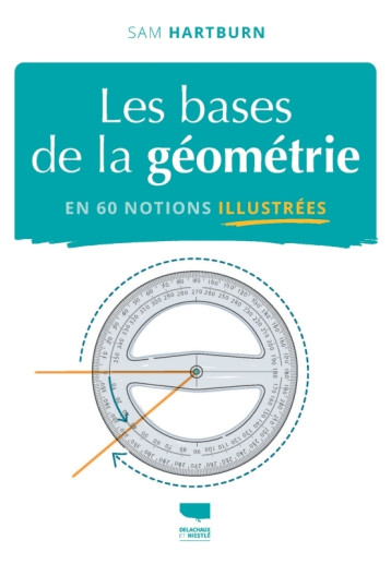 Les Bases de la géométrie en 60 notions illustrées - Sam Hartburn, Claire Cadet, Sam Hartburn, Claire Cadet - DELACHAUX