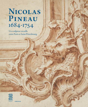 Nicolas Pineau (1684-1754) : un sculpteur rocaille entre Paris et Saint-Pétersbourg - Bénédicte Gady, Turner Edwards, Bénédicte Gady, Turner Edwards - LE PASSAGE