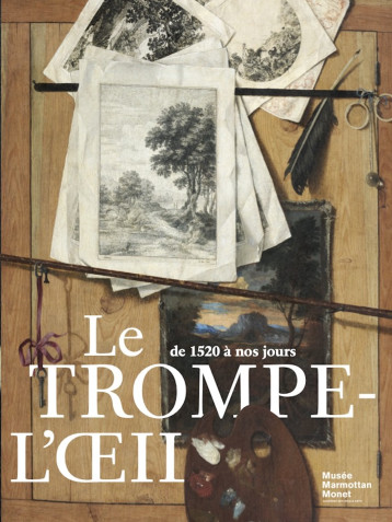 Le trompe-l'oeil, de 1520 à nos jours - Annalise Innocenti, Anaïs Boucher, Laëtititia Desserières, Guillaume Kazerouni,  Huchet de Quénetain, Viviane Mesqui,  Champion, Philippa Plock, Rébecca François,  Zuber,  Lorentz, Orianne Beaufils, Marie-Domiqiue J