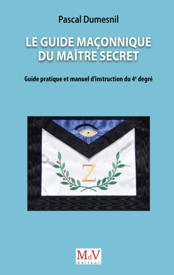 Le Guide maçonnique du Maître secret - Pascal Dumesnil - MDV