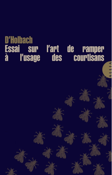 Essai sur l'art de ramper à l'usage des courtisans - BARON D'HOLBACH BARON D'HOLBACH - ALLIA