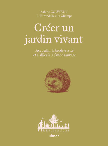 Créer un jardin vivant - Accueillir la biodiversité et s'allier à la faune sauvage - Sabine Couvent - ULMER