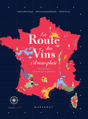 La route des vins  s'il vous plaît - Jules Gaubert-Turpin, Adrien Grant-Smith, Charlie Garros, Jules Gaubert-Turpin, Adrien Grant-Smith, Charlie Garros - MARABOUT