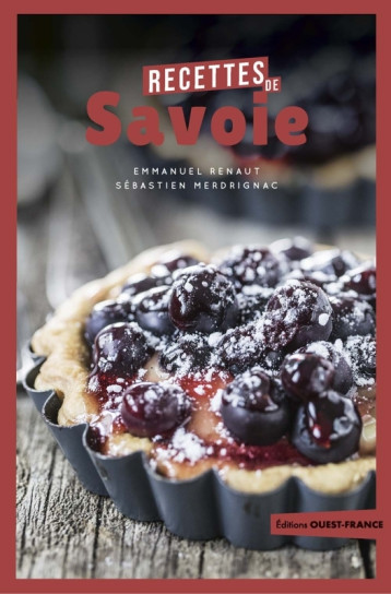 Recettes de Savoie - Emmanuel Renaut, Sébastien Merdrignac, Emmanuel Renaut - OUEST FRANCE