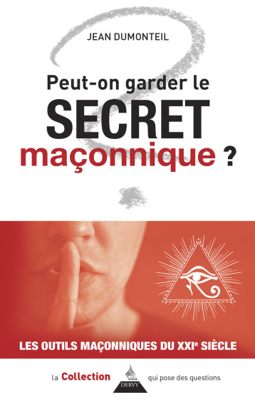 Peut-on garder le secret maçonnique ? - Jean Dumonteil, Jean Dumonteil - DERVY