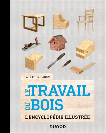 Le Travail du bois - EDEN-EADON COLIN - DUNOD Le Travail du bois - EDEN-EADON COLIN - DUNOD