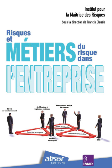 Risques et métiers du risque dans l'entreprise - INSTITUT POUR LA MAITRISE DES - AFNOR Risques et métiers du risque dans l'entreprise - INSTITUT POUR LA MAITRISE DES - AFNOR