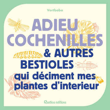 Adieu cochenilles et autres bestioles qui déciment mes plantes d'intérieur - VERTBOBO - RUSTICA Adieu cochenilles et autres bestioles qui déciment mes plantes d'intérieur - VERTBOBO - RUSTICA