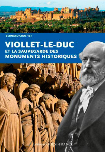 Viollet-le-Duc et la sauvegarde des monuments historiques - Bernard Crochet - OUEST FRANCE Viollet-le-Duc et la sauvegarde des monuments historiques - Bernard Crochet - OUEST FRANCE