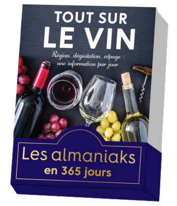 Almaniak Tout sur le vin en 365 jours - HUET MYRIAM - 365 PARIS Almaniak Tout sur le vin en 365 jours - HUET MYRIAM - 365 PARIS
