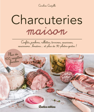 Charcuteries maison - GUEZILLE CAROLINE - RUSTICA Charcuteries maison - GUEZILLE CAROLINE - RUSTICA
