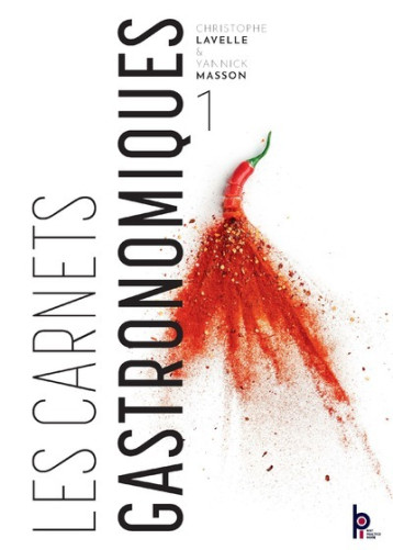 Les Carnets Gastronomiques - N° 01 - MASSON/LAVELLE/THIS - EDITIONS BPI Les Carnets Gastronomiques - N° 01 - MASSON/LAVELLE/THIS - EDITIONS BPI