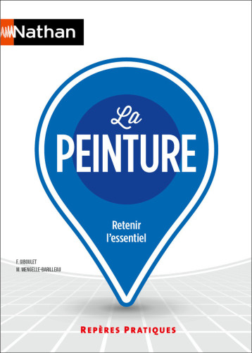 La Peinture - Repères pratiques n° 55 - François Giboulet, Michèle Mengelle-Barilleau - NATHAN La Peinture - Repères pratiques n° 55 - François Giboulet, Michèle Mengelle-Barilleau - NATHAN