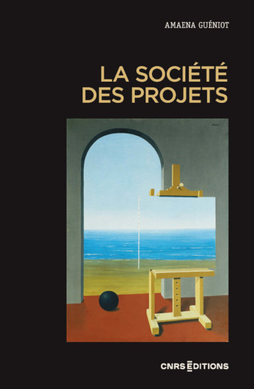 La société des projets - Amaena Guéniot - CNRS EDITIONS La société des projets - Amaena Guéniot - CNRS EDITIONS