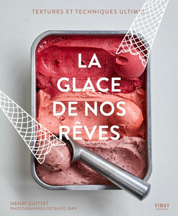 La glace de nos rêves - Collectif, Henri Guittet, Deborah Dupont-Daguet - FIRST La glace de nos rêves - Collectif, Henri Guittet, Deborah Dupont-Daguet - FIRST